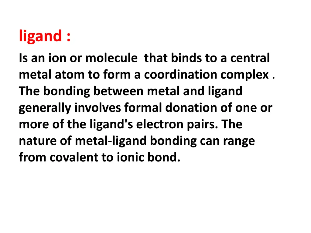 ligand is an ion or molecule that binds