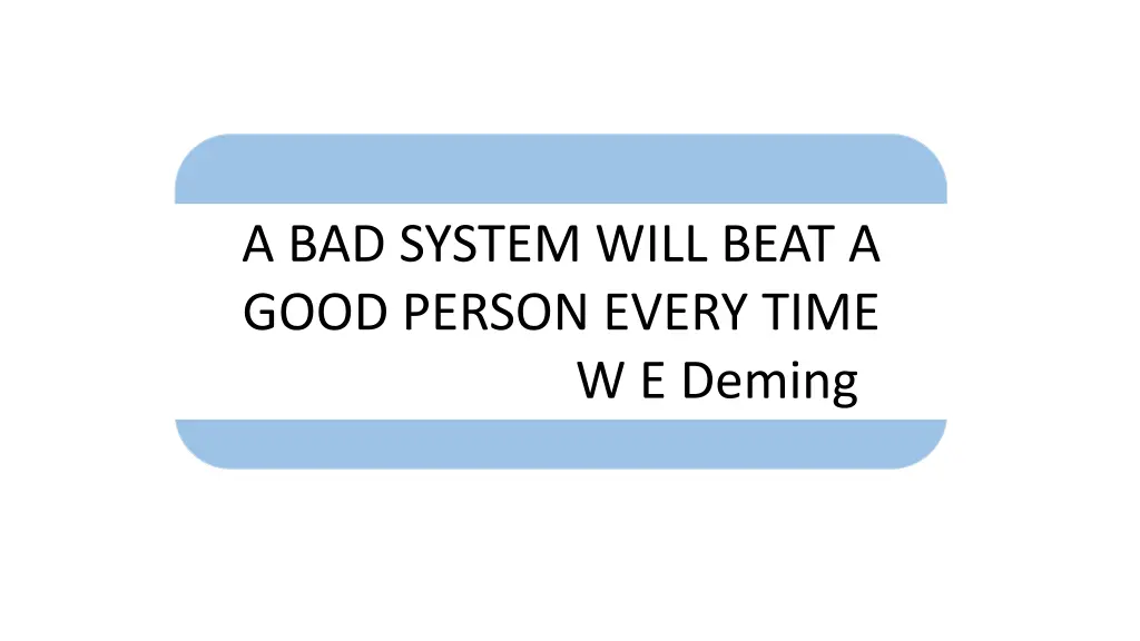 a bad system will beat a good person every time