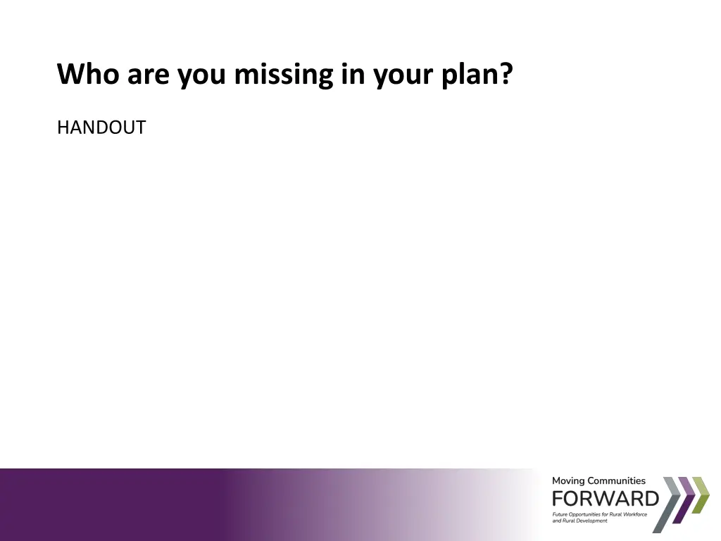 who are you missing in your plan