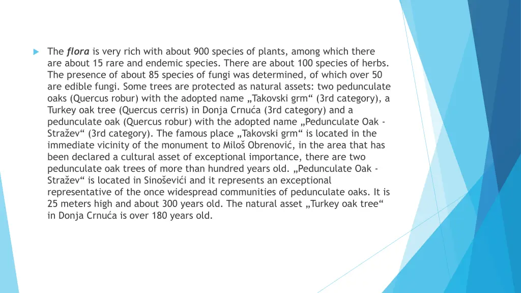 the flora is very rich with about 900 species