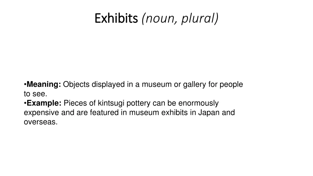 exhibits exhibits noun plural