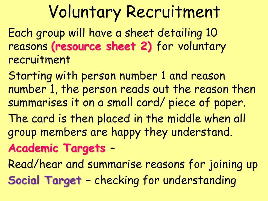 voluntary recruitment each group will have