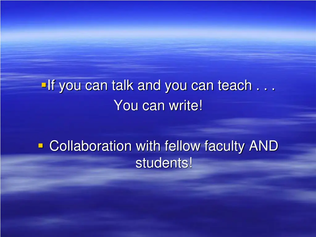 if you can talk and you can teach you can write