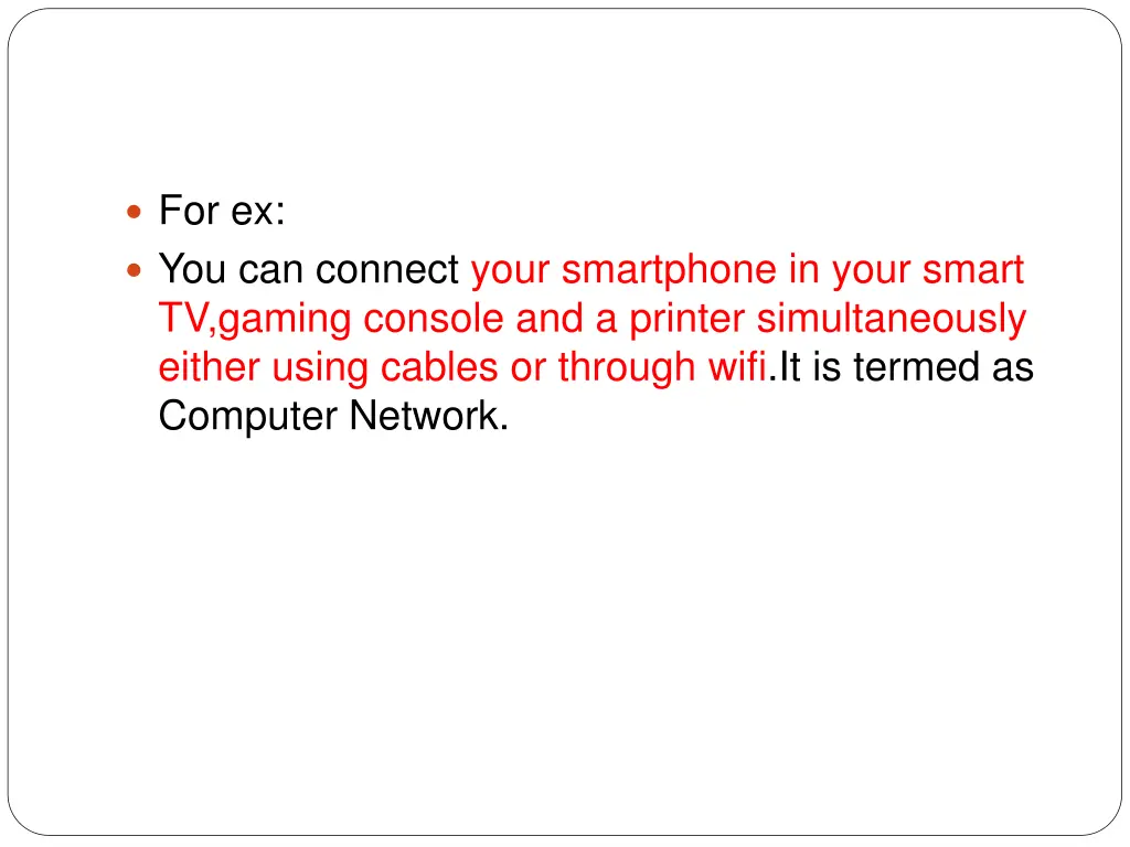 for ex you can connect your smartphone in your