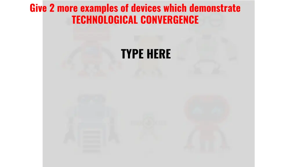 give 2 more examples of devices which demonstrate