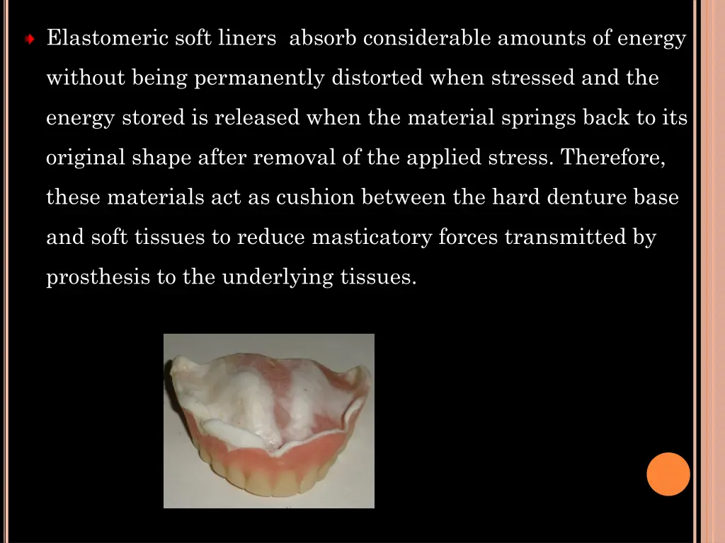 elastomeric soft liners absorb considerable