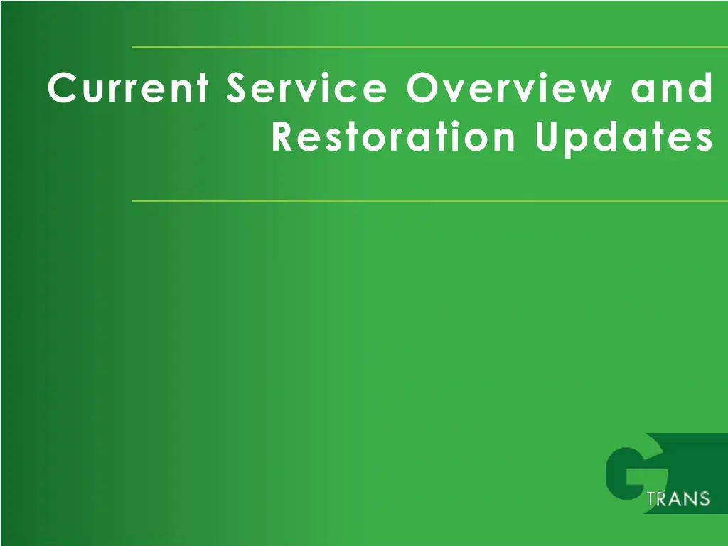 current service overview and restoration updates