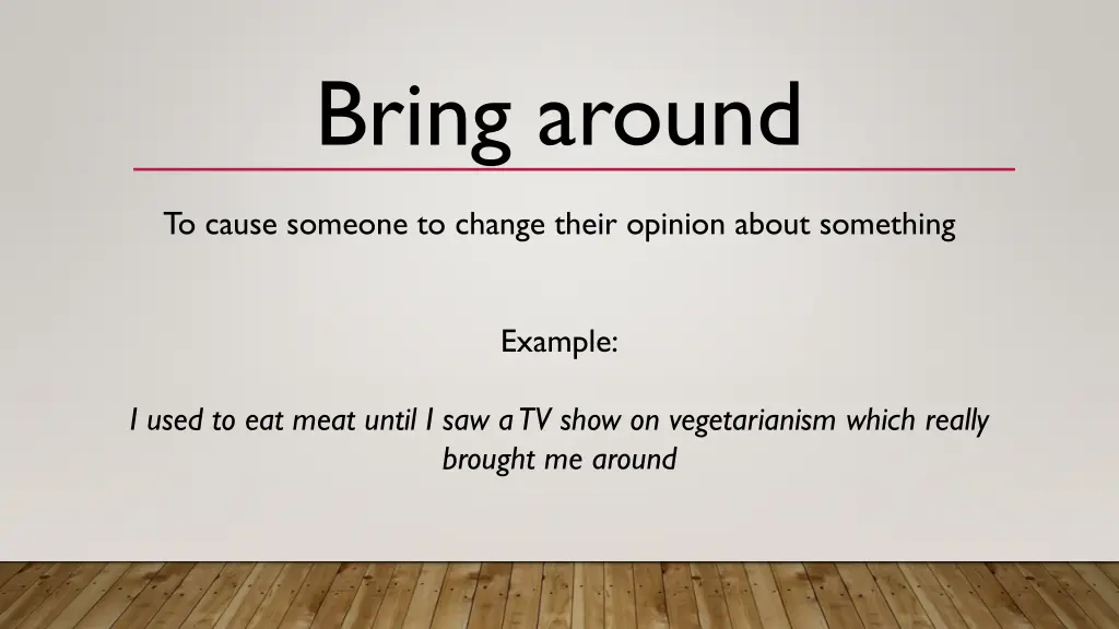 bring around