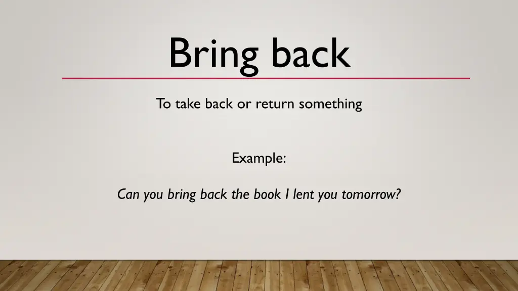 bring back