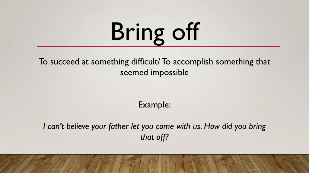 bring off
