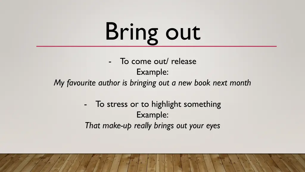 bring out