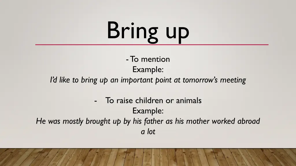 bring up
