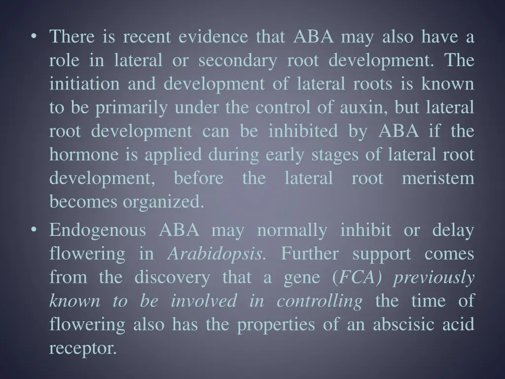 there is recent evidence that aba may also have