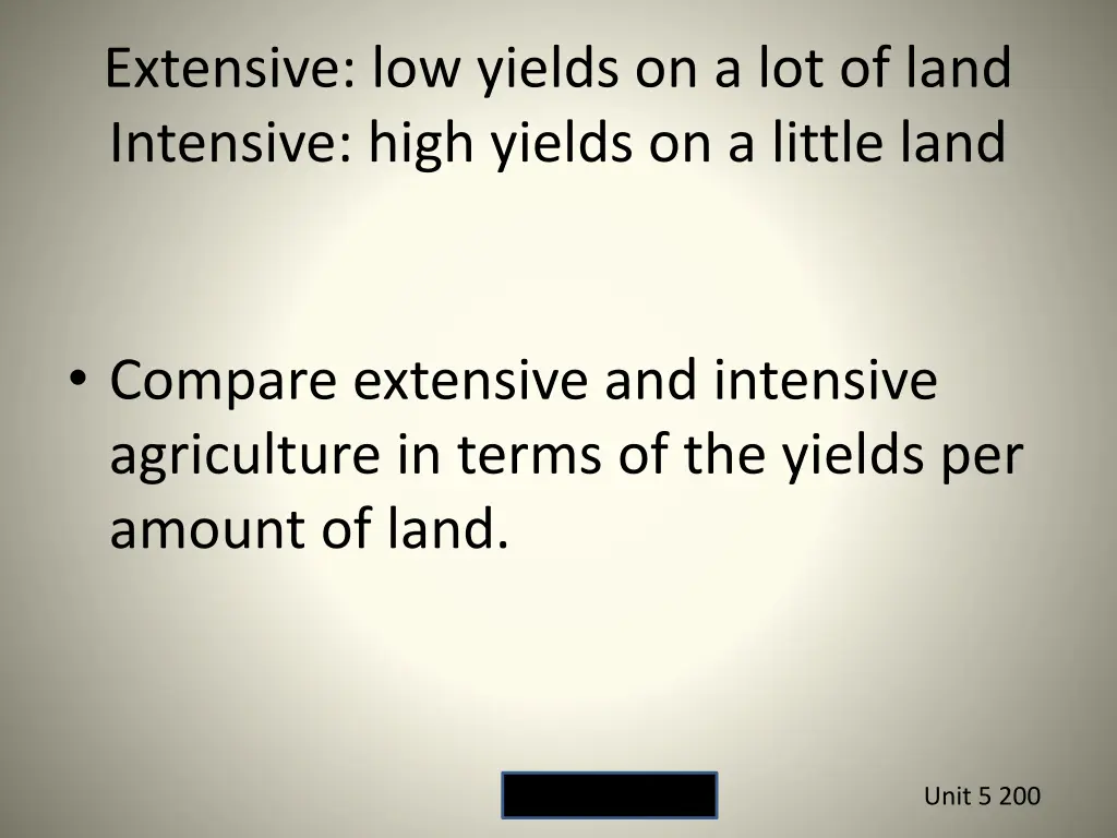 extensive low yields on a lot of land intensive