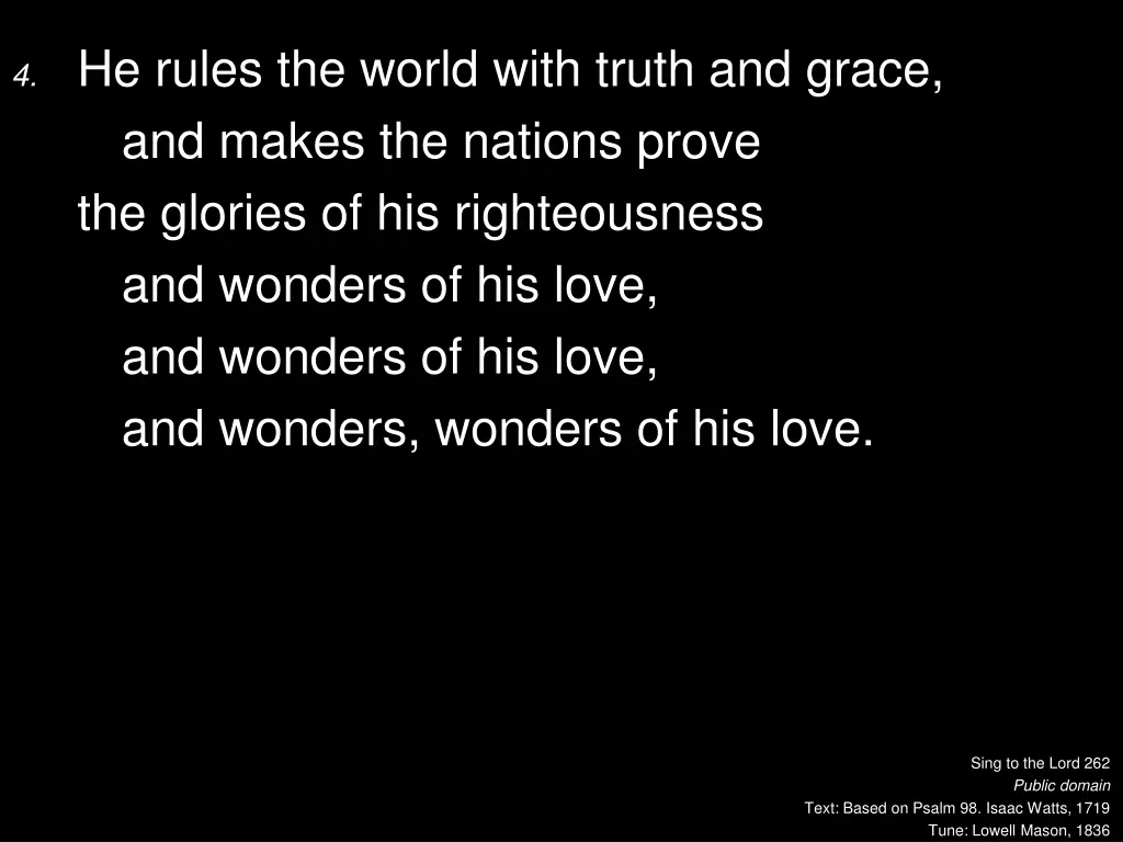 4 he rules the world with truth and grace