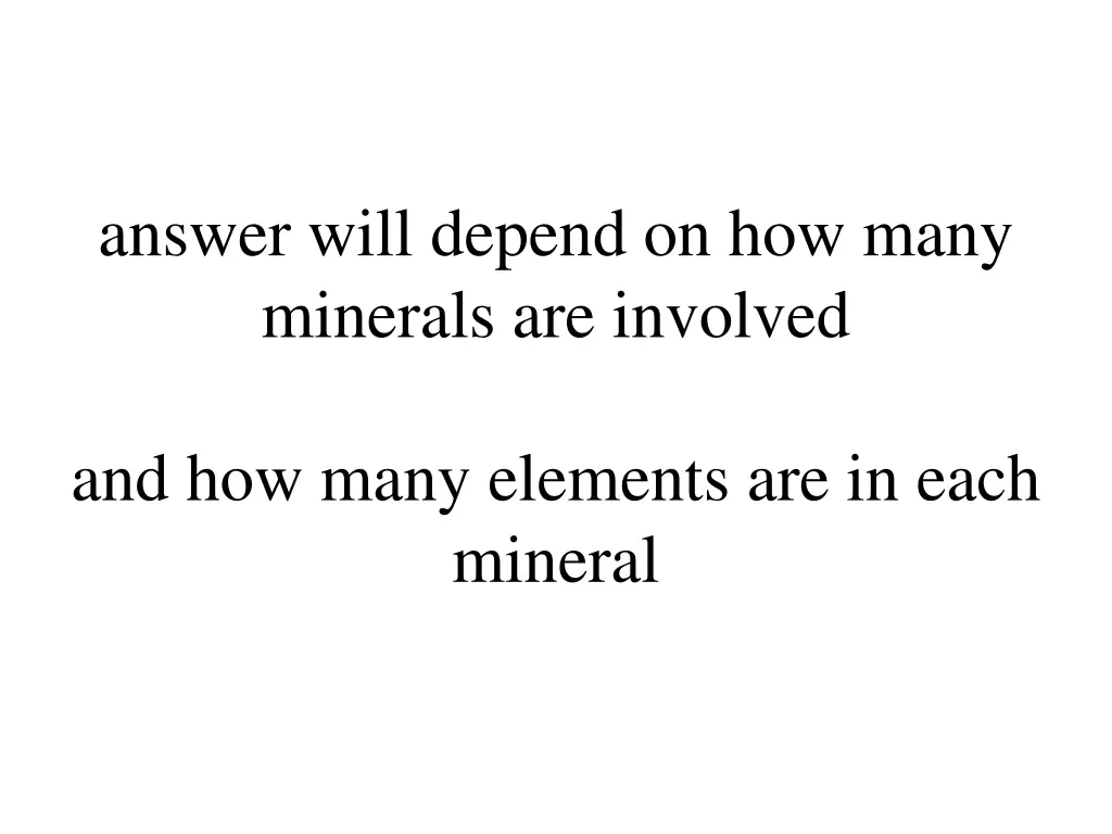 answer will depend on how many minerals