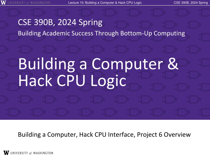 lecture 10 building a computer hack cpu logic