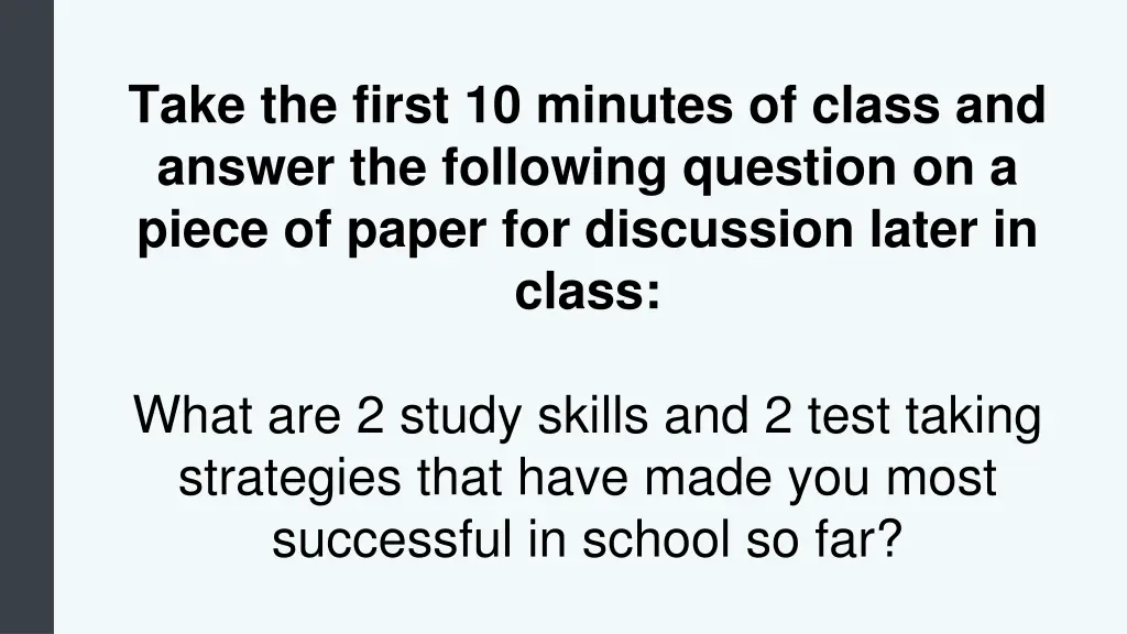 take the first 10 minutes of class and answer