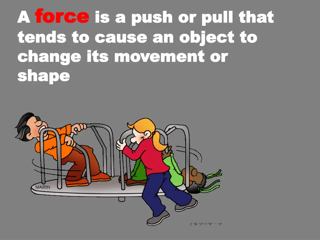 a force force is a push or pull that is a push