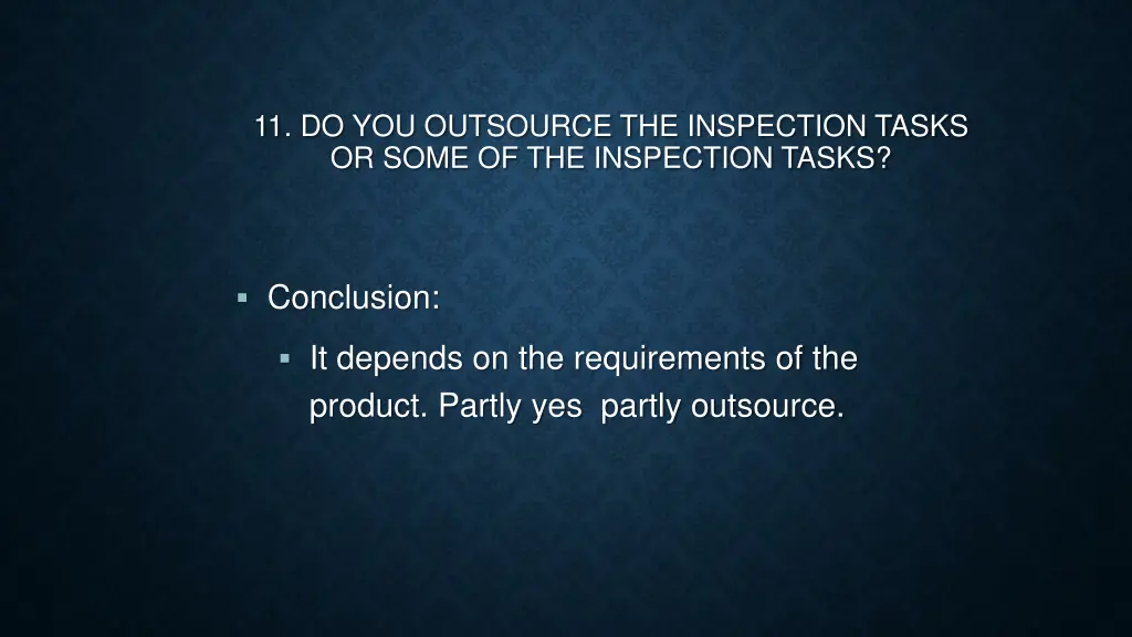 11 do you outsource the inspection tasks or some