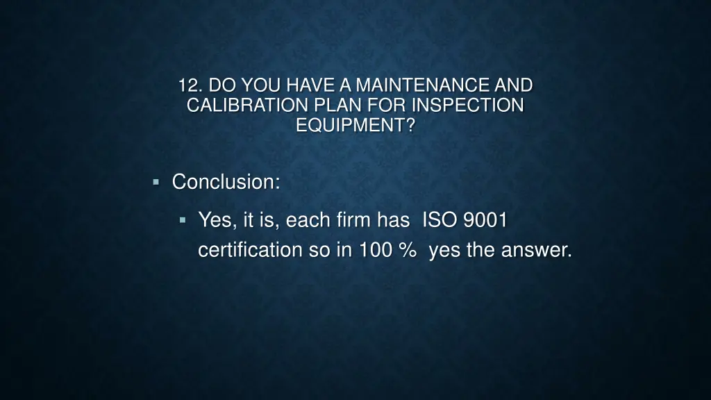 12 do you have a maintenance and calibration plan