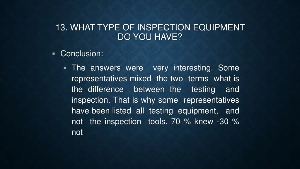 13 what type of inspection equipment do you have