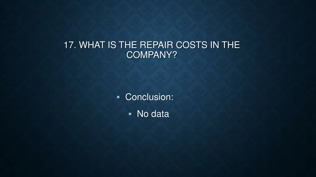 17 what is the repair costs in the company