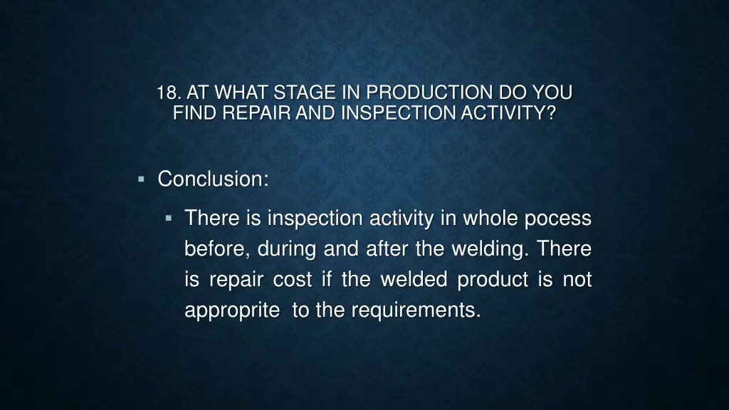 18 at what stage in production do you find repair