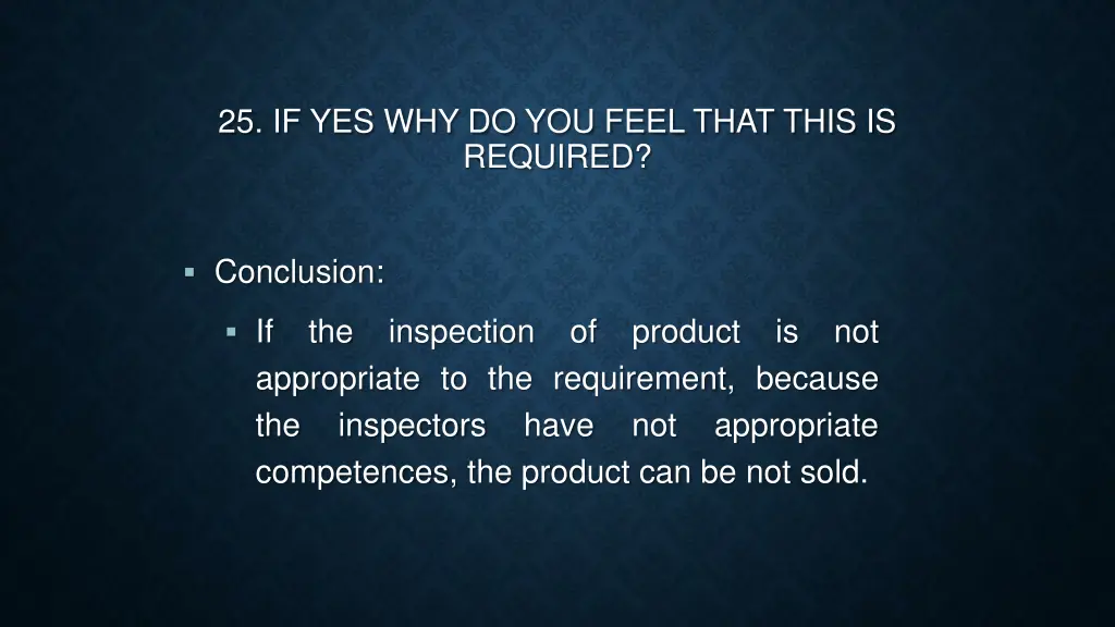 25 if yes why do you feel that this is required