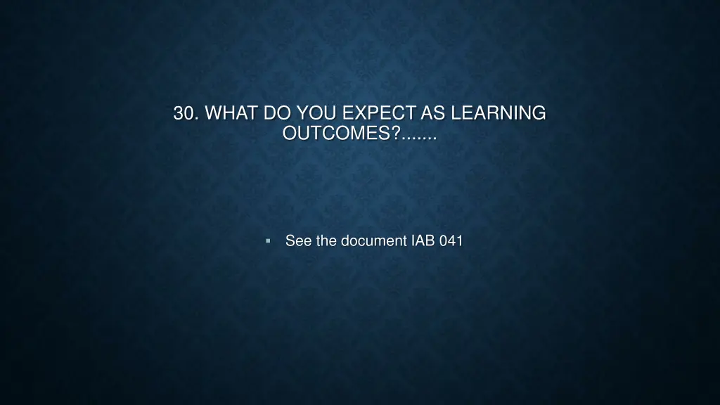 30 what do you expect as learning outcomes