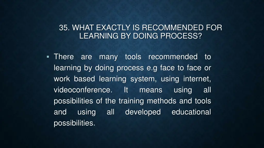 35 what exactly is recommended for learning