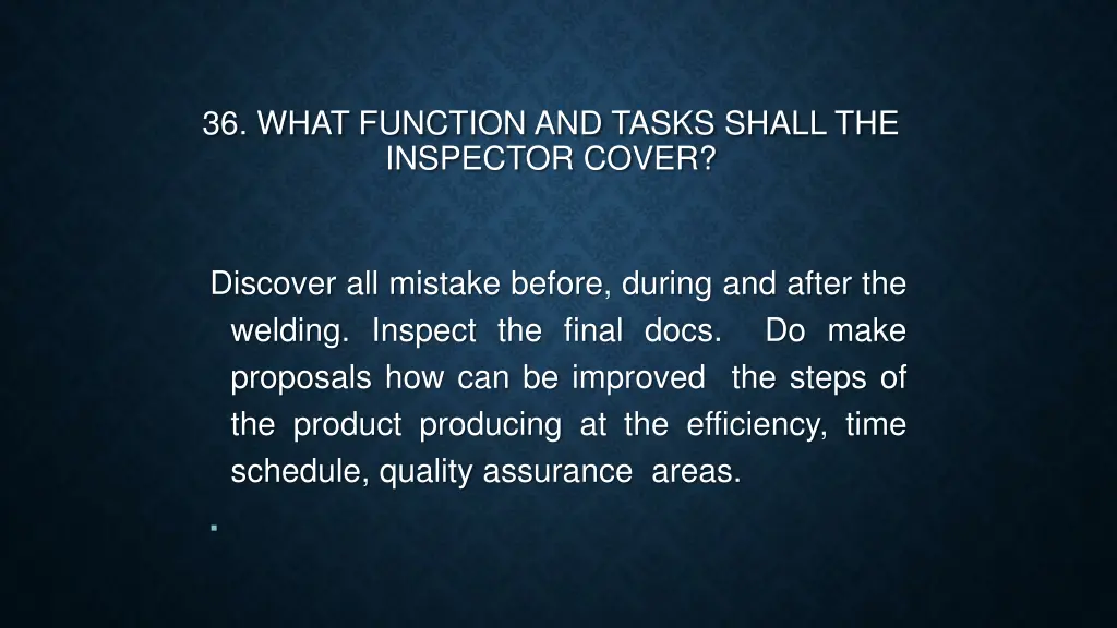 36 what function and tasks shall the inspector