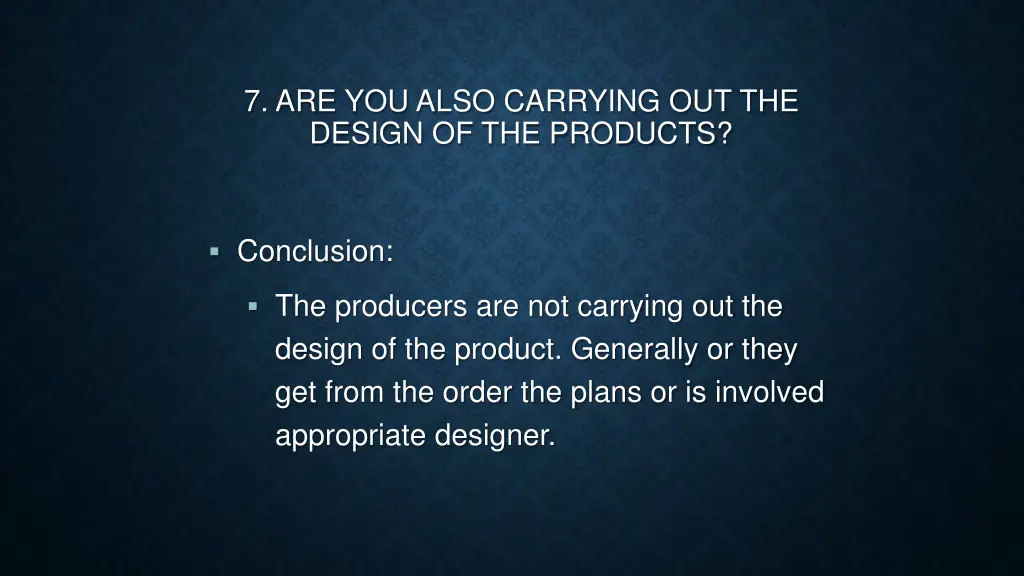 7 are you also carrying out the design