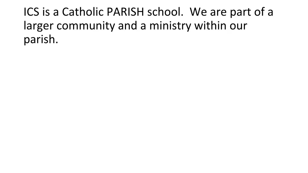 ics is a catholic parish school we are part