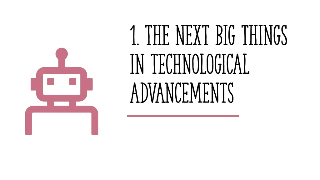 1 the next big things in technological