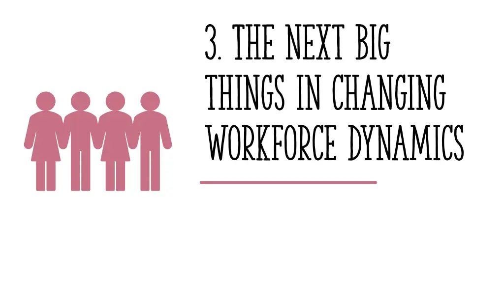 3 the next big things in changing workforce