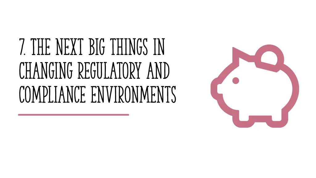 7 the next big things in changing regulatory