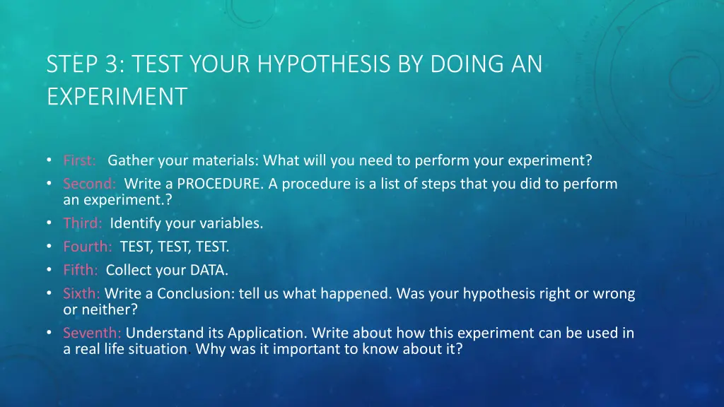 step 3 test your hypothesis by doing an experiment
