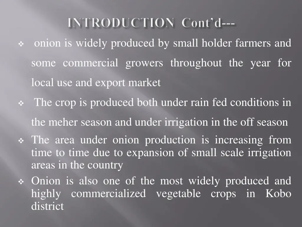 onion is widely produced by small holder farmers
