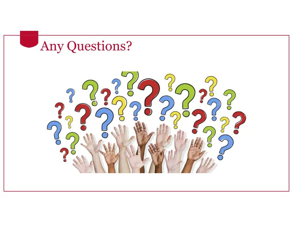 any questions
