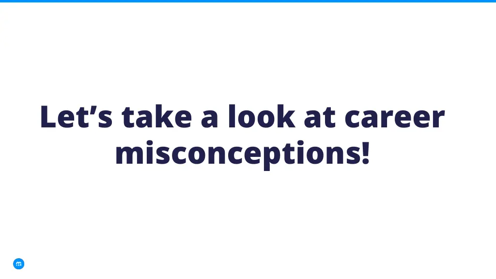 let s take a look at career misconceptions