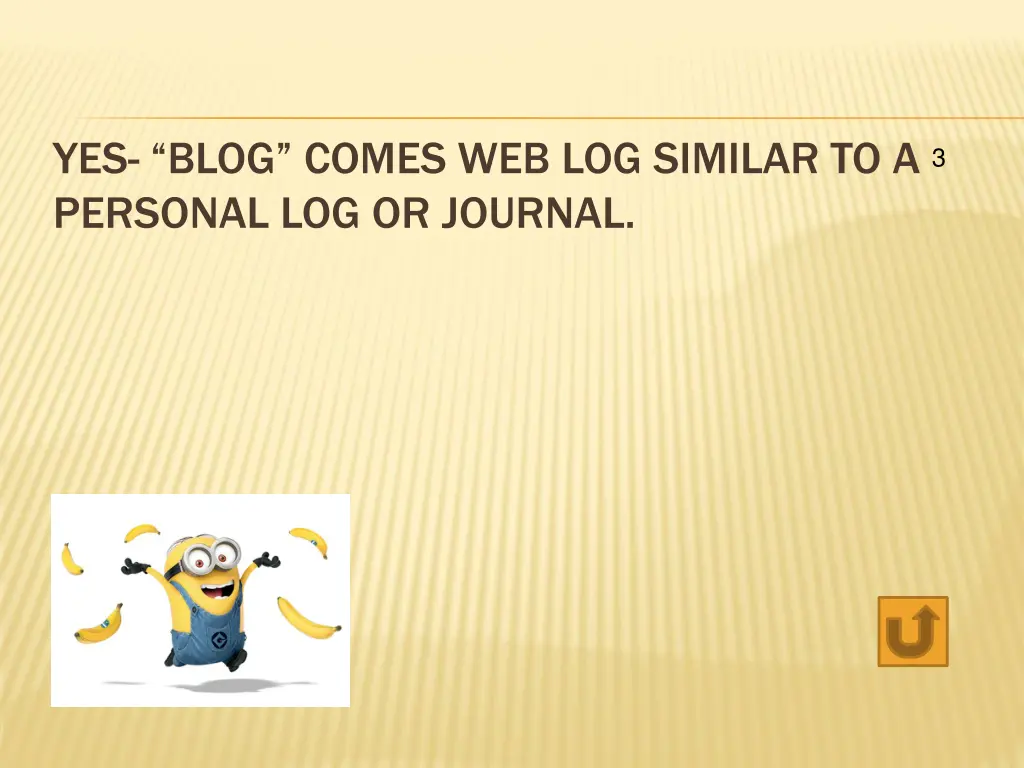 yes blog comes web log similar to a personal