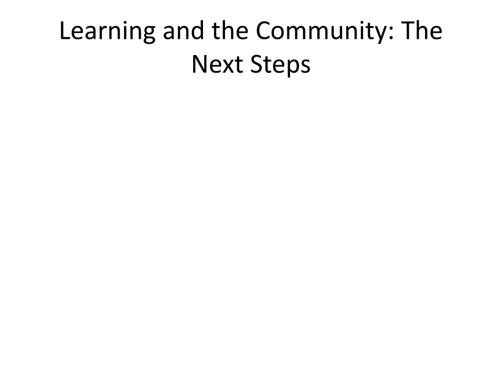 learning and the community the next steps