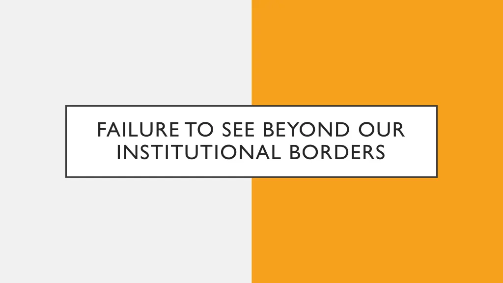 failure to see beyond our institutional borders