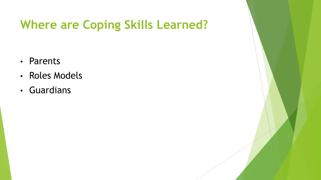 where are coping skills learned