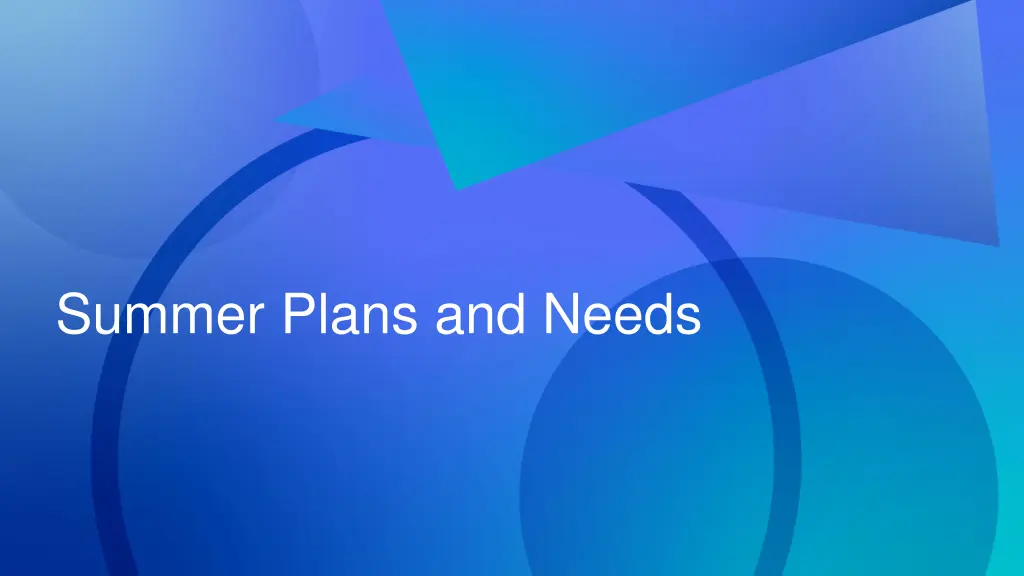 summer plans and needs