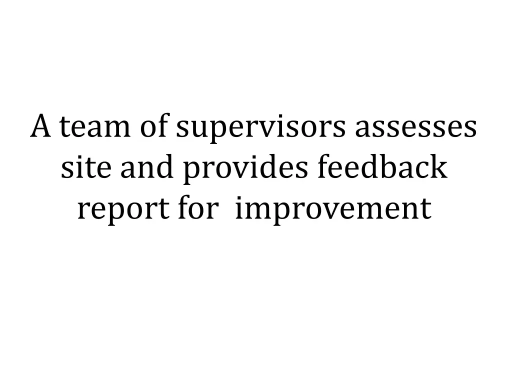 a team of supervisors assesses site and provides