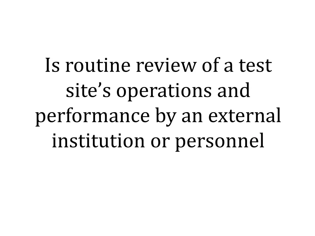 is routine review of a test site s operations