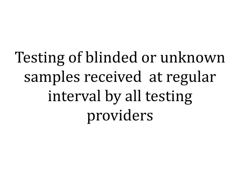 testing of blinded or unknown samples received