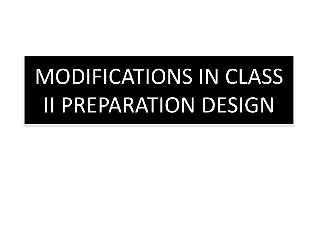 modifications in class ii preparation design